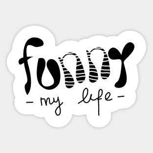 funny my life Sticker